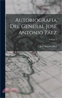Autobiografia Del General José Antonio Páez; Volume 2