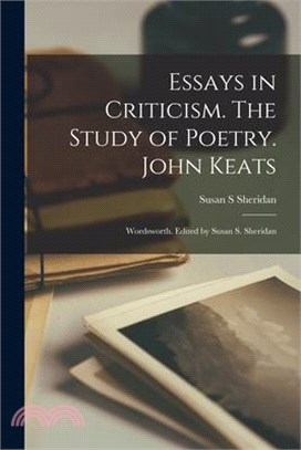 Essays in Criticism. The Study of Poetry. John Keats; Wordsworth. Edited by Susan S. Sheridan