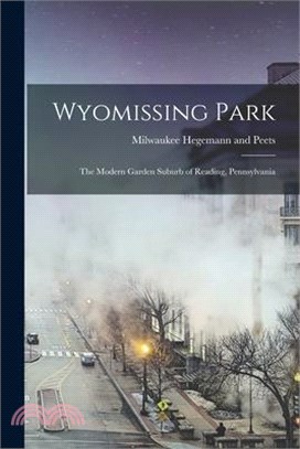 Wyomissing Park; the Modern Garden Suburb of Reading, Pennsylvania