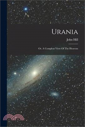 Urania: Or, A Compleat View Of The Heavens