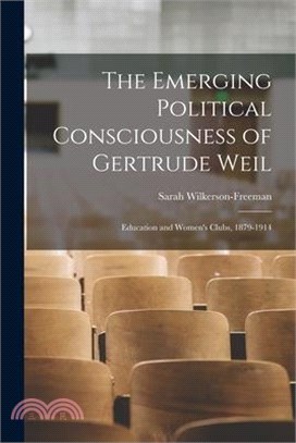 The Emerging Political Consciousness of Gertrude Weil: Education and Women's Clubs, 1879-1914