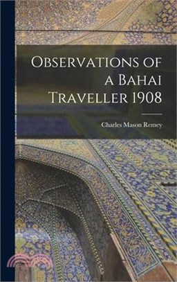 Observations of a Bahai Traveller 1908