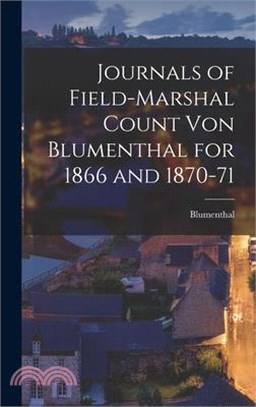 Journals of Field-Marshal Count von Blumenthal for 1866 and 1870-71