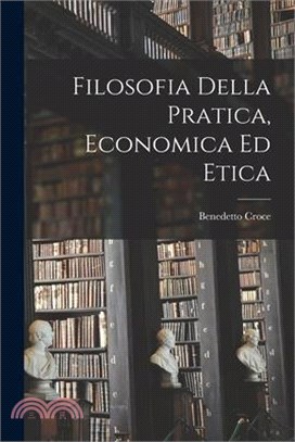 Filosofia Della Pratica, Economica ed Etica