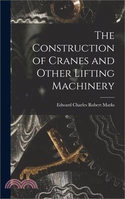 The Construction of Cranes and Other Lifting Machinery