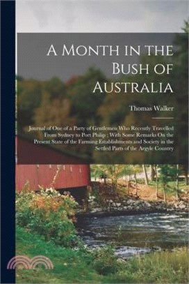 A Month in the Bush of Australia: Journal of One of a Party of Gentlemen Who Recently Travelled From Sydney to Port Philip; With Some Remarks On the P