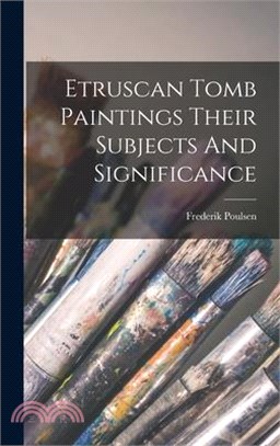 Etruscan Tomb Paintings Their Subjects And Significance