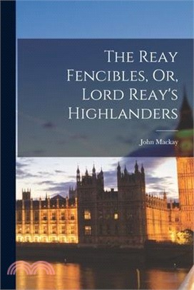 The Reay Fencibles, Or, Lord Reay's Highlanders