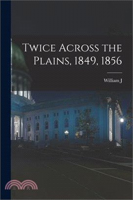 Twice Across the Plains, 1849, 1856