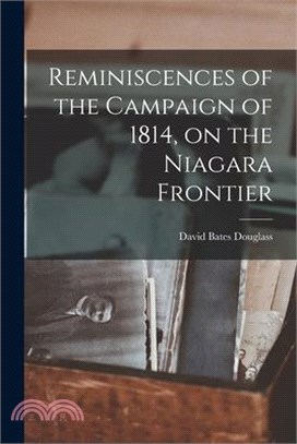 Reminiscences of the Campaign of 1814, on the Niagara Frontier