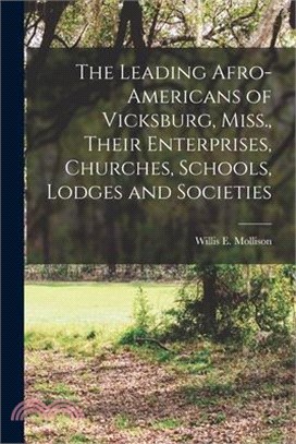The Leading Afro-Americans of Vicksburg, Miss., Their Enterprises, Churches, Schools, Lodges and Societies