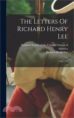 The Letters Of Richard Henry Lee: 1762-1778