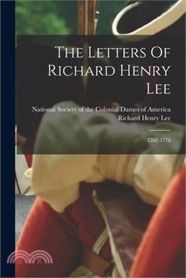 The Letters Of Richard Henry Lee: 1762-1778