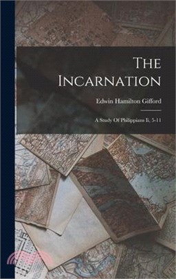 The Incarnation: A Study Of Philippians Ii, 5-11