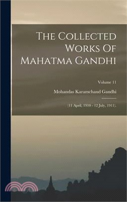 The Collected Works Of Mahatma Gandhi: (11 April, 1910 - 12 July, 1911).; Volume 11