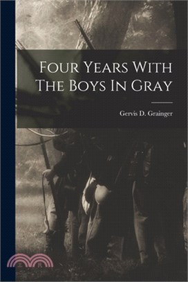 Four Years With The Boys In Gray
