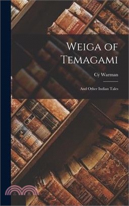 Weiga of Temagami: And Other Indian Tales