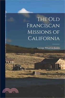 The Old Franciscan Missions of California