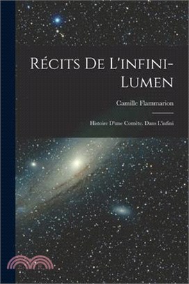 Récits De L'infini-Lumen: Histoire D'une Comète. Dans L'infini