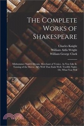 The Complete Works of Shakespeare: Midsummer Night's Dream. Merchant of Venice. As You Like It. Taming of the Shrew. All's Well That Ends Well. Twelft