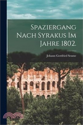 Spaziergang nach Syrakus im Jahre 1802.