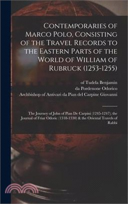 Contemporaries of Marco Polo, Consisting of the Travel Records to the Eastern Parts of the World of William of Rubruck (1253-1255); the Journey of Joh