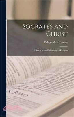 Socrates and Christ: A Study in the Philosophy of Religion