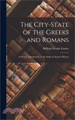 The City-state of the Greeks and Romans: A Survey, Introductory to the Study of Ancient History
