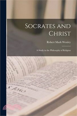 Socrates and Christ: A Study in the Philosophy of Religion