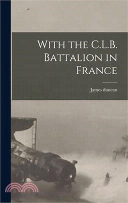 With the C.L.B. Battalion in France