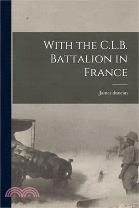 With the C.L.B. Battalion in France