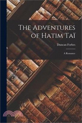 The Adventures of Hatim Taï: A Romance