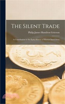 The Silent Trade: A Contribution to the Early History of Human Intercourse