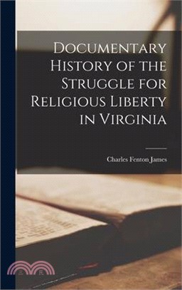 Documentary History of the Struggle for Religious Liberty in Virginia