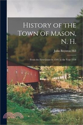 History of the Town of Mason, N. H.: From the First Grant in 1749, to the Year 1858