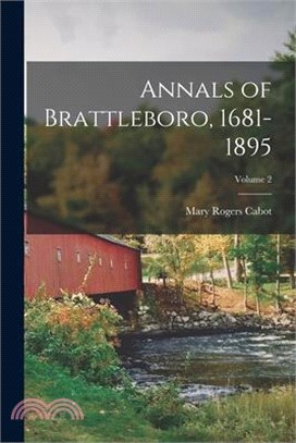 Annals of Brattleboro, 1681-1895; Volume 2