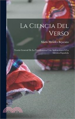 La ciencia del verso: Teoría general de la versificación con aplicaciones á la Métrica Española