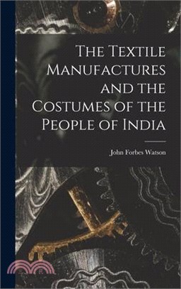 The Textile Manufactures and the Costumes of the People of India