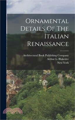 Ornamental Details Of The Italian Renaissance