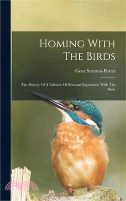 Homing With The Birds: The History Of A Lifetime Of Personal Experience With The Birds