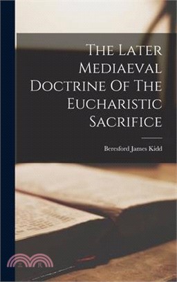 The Later Mediaeval Doctrine Of The Eucharistic Sacrifice