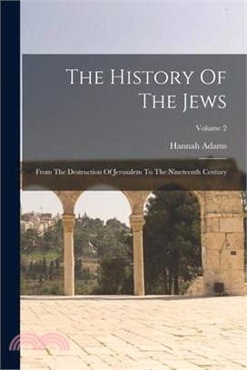 The History Of The Jews: From The Destruction Of Jerusalem To The Nineteenth Century; Volume 2