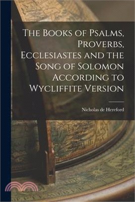 The Books of Psalms, Proverbs, Ecclesiastes and the Song of Solomon According to Wycliffite Version