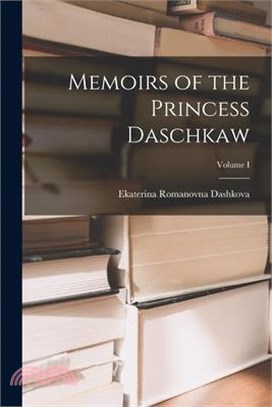 Memoirs of the Princess Daschkaw; Volume I