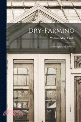 Dry-Farming: Its Principles and Practice