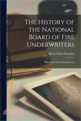 The History of the National Board of Fire Underwriters: Fifty Years of a Civilizing Force