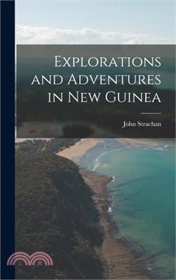 Explorations and Adventures in New Guinea