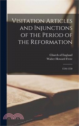 Visitation Articles and Injunctions of the Period of the Reformation: 1536-1558