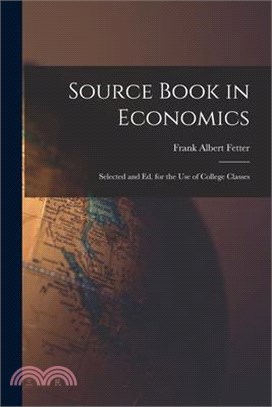 Source Book in Economics: Selected and Ed. for the Use of College Classes