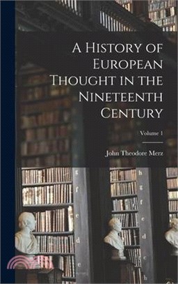 A History of European Thought in the Nineteenth Century; Volume 1